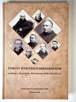 Żywoty wybitnych bernardynów według o. Benedykta Wierciocha OFM (XIX–XX w.)